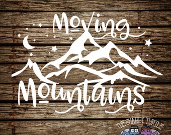 Moving Mountains Decal | Vinyl Decal | Car Decal | Computer Decal | Mountain Decal | Decals for Car | Decals for Cups | MADE IN USA |