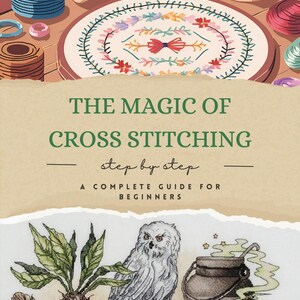 May include: A book cover illustration for "The Magic of Cross Stitching", a beginner's guide. It shows spools of thread, a cross-stitch design, and illustrations of an owl, books, and a cauldron. The text reads "step by step".