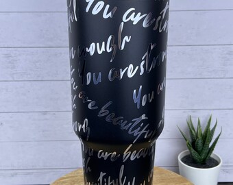 40oz Laser Engraved You Are Enough, You are Beautiful, You are Strong, Women’s Day