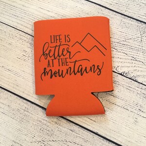 Life is Better at the Mountains - Can Holder