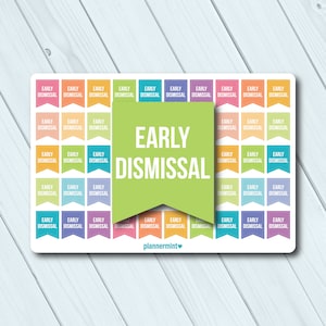 May include: A sticker sheet with colorful flag-shaped labels. The labels read "EARLY DISMISSAL" in white text on various pastel backgrounds. A large green banner with the same text is centered.