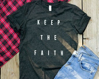 Keep The Faith Shirt Unisex Christian T Shirts Women Christian T Shirts Men Christian Shirts Bible Verse Shirt Faith Shirts Women