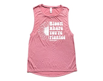 Bloom Where You're Planted Muscle Tank Top for Women Sunflower Christian Muscle Tanks Christian Tank Tops Philippians 4 Bible Verse Tank