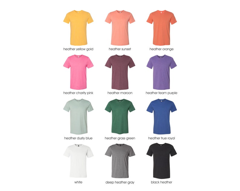 May include: A selection of 12 t-shirts in various colors, including heather yellow gold, heather sunset, heather orange, heather charity pink, heather maroon, heather team purple, heather dusty blue, heather grass green, heather true royal, white, deep heather gray, and black heather.