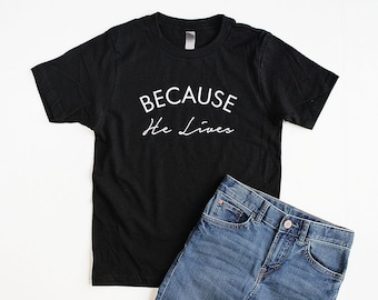 Because He Lives Shirt Christian T Shirts for Kids Youth Christian Shirts Gifts for Girls Easter Gifts for Kids Cute Shirts For Girls Shirts