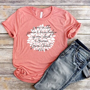 Christian Floral Shirt Christian T Shirts for Women Unisex Grow in Grace & Knowledge T-Shirt Jesus Shirt Flower Shirt Bible Verse Botanical