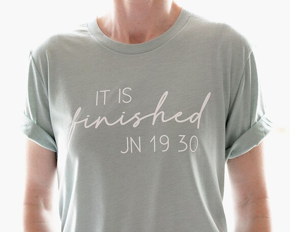 It Is Finished Shirt Unisex Christian Easter Shirt Christian Shirts Women Bible Verse T Shirt John 19:30 Easter Sunday Shirt