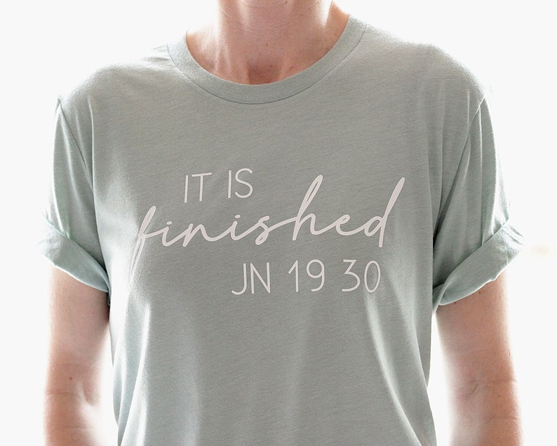 It Is Finished Shirt Unisex Christian Easter Shirt Christian Shirts Women Bible Verse T Shirt John 19:30 Easter Sunday Shirt image 1