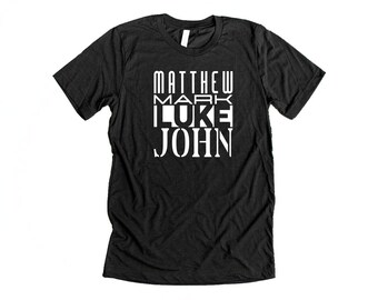 Matthew Mark Luke John Christian Shirt for Men featuring the Names of the God Inspired Gospel Writers of the Bible in a modern style