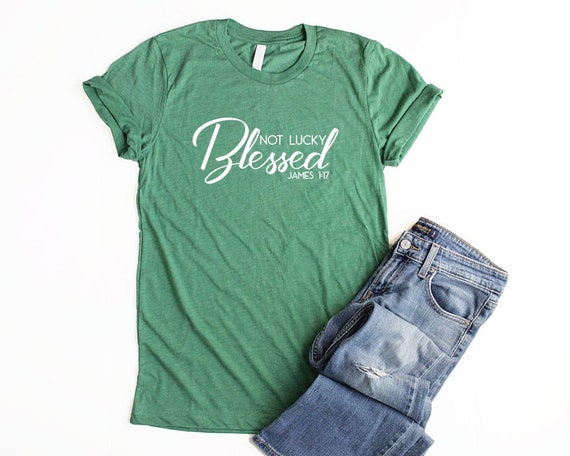 Not Lucky Blessed Shirt Unisex St Patricks Day Shirt Women | Etsy