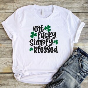 Christian St Patricks Day Shirt Unisex Not Lucky Simply Blessed Tshirt Women Christian T Shirts St Pattys Day Clover Tee