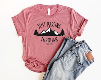 Just Passing Through Christian T Shirt Unisex Christian Shirts for Women Faith Shirt Jesus Shirt Bible Verse Shirt