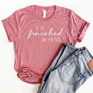 It Is Finished Shirt Unisex Christian Easter Shirt Christian Shirts Women Bible Verse T Shirt John 19:30 Easter Sunday Shirt image 5