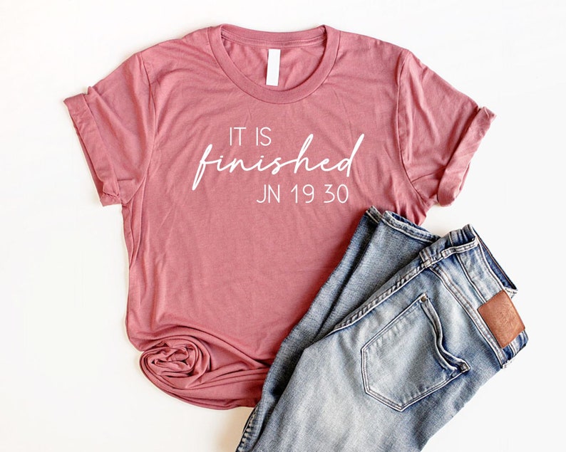 It Is Finished Shirt Unisex Christian Easter Shirt Christian Shirts Women Bible Verse T Shirt John 19:30 Easter Sunday Shirt image 5