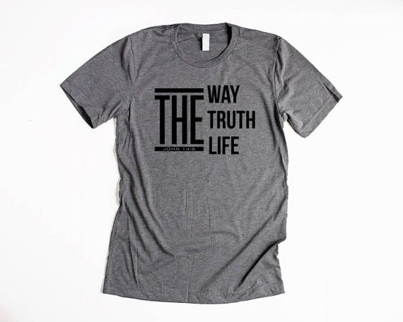 The Way The Truth The Life Christian T-shirts The Way The Truth The Life Christian T-shirts