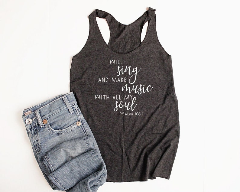 May include: A dark gray tank top with the text "I will sing and make music with all my soul Psalm 108:1" printed in white.