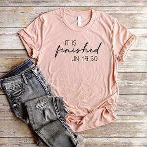 It Is Finished Shirt Unisex Christian Easter Shirt Christian Shirts Women Bible Verse T Shirt John 19:30 Easter Sunday Shirt image 6