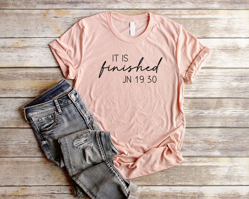 It Is Finished Shirt Unisex Christian Easter Shirt Christian Shirts Women Bible Verse T Shirt John 19:30 Easter Sunday Shirt image 6