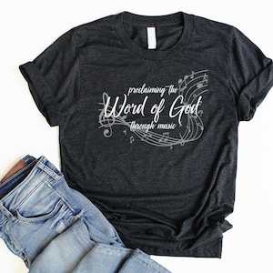 Proclaiming the Word of God Through Music Unisex Christian Shirt Christian Song Shirt Music Notes Shirt Worship Leader Shirt Gift