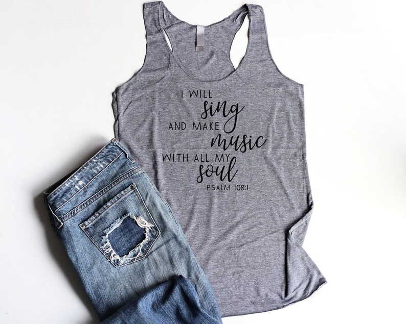 May include: Gray tank top with the text "I will sing and make music with all my soul Psalm 108:1" printed in black.