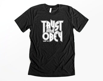 Trust and Obey Christian Shirt for Men and Women in a unisex fit featuring the Classic Hymn Song Lyrics in a Christian Rock shirt style