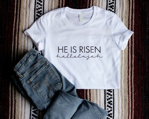 He Is Risen Shirt - Bible Scripture Verse Christian T-Shirts He Is Risen Shirt - Bible Scripture Verse Christian T-Shirts