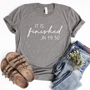It Is Finished Shirt Unisex Christian Easter Shirt Christian Shirts Women Bible Verse T Shirt John 19:30 Easter Sunday Shirt image 4