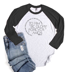 To Him Be Glory Christian 3/4 Sleeve Shirt Unisex Raglan Sleeve Baseball Shirt Jesus Christian T Shirt Women Romans 11 Bible Verse Shirt Men
