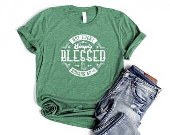Christian St Patricks Day Shirt Unisex Not Lucky Blessed Tshirts Women Christian T Shirts Jesus Tee St Pattys Day Bible Verse Shirt Men