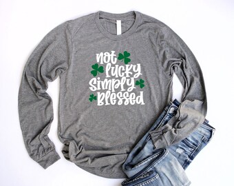 Christian St Patricks Day Shirt Long Sleeve Unisex Not Lucky Simply Blessed Shirt Women Christian T Shirts St Pattys Day Clover Tshirt