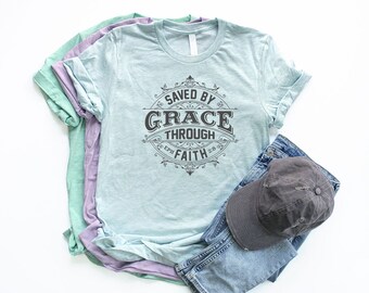 Saved by Grace Through Faith Eph 2:8 Shirt Unisex Christian Shirts for Women Christian Faith Shirt Bible Verse Shirt Christian Gifts for Mom