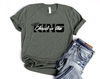 Christ is the King Shirt Unisex Christian T Shirts for Women Christian Shirts for Men Jesus Shirt Women Bible Verse Shirt Crown of Thorns