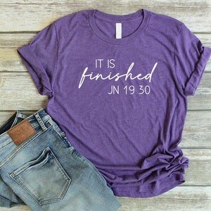 It Is Finished Shirt Unisex Christian Easter Shirt Christian Shirts Women Bible Verse T Shirt John 19:30 Easter Sunday Shirt image 8