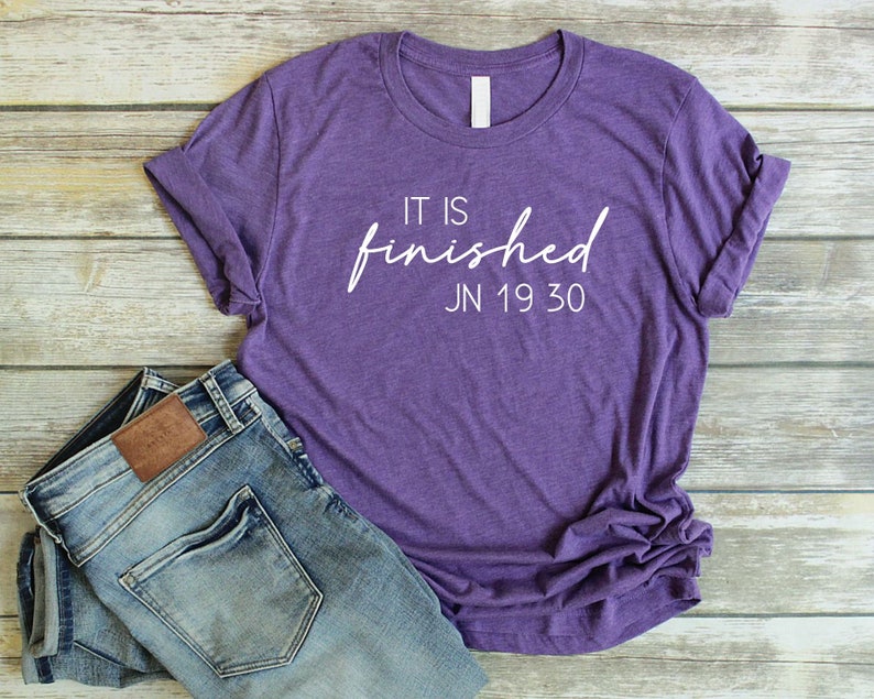 It Is Finished Shirt Unisex Christian Easter Shirt Christian Shirts Women Bible Verse T Shirt John 19:30 Easter Sunday Shirt image 8