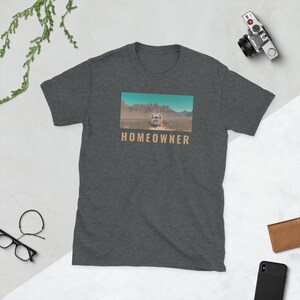 Homeowner Van Life T-Shirt | Funny Camper Van Shirt | Desert Adventure Tee | Nomad Lifestyle Graphic Shirt | Road Trip Travel T-Shirt