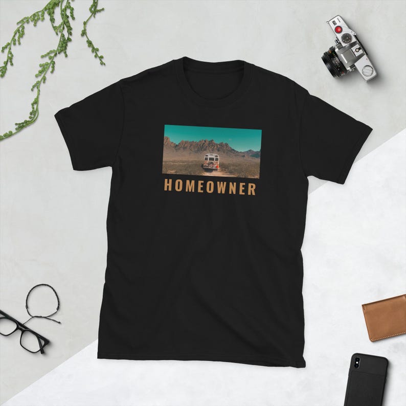 Homeowner Van Life T-Shirt | Funny Camper Van Shirt | Desert Adventure Tee | Nomad Lifestyle Graphic Shirt | Road Trip Travel T-Shirt