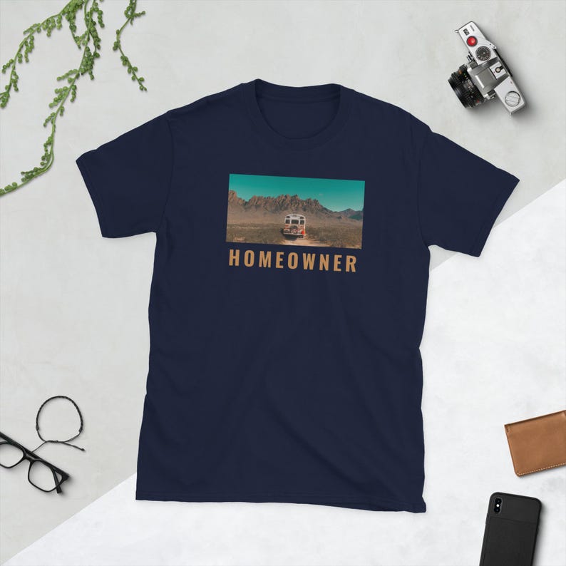 Homeowner Van Life T-Shirt | Funny Camper Van Shirt | Desert Adventure Tee | Nomad Lifestyle Graphic Shirt | Road Trip Travel T-Shirt