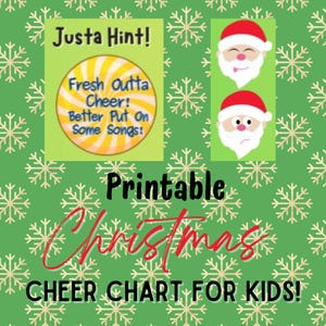 May include: A green Christmas-themed printable cheer chart for kids. The chart features a peppermint candy graphic with the text "Justa Hint! Fresh Outta Cheer! Better Put On Some Songs!" and two Santa Claus faces. The words "Printable Christmas" and "CHEER CHART FOR KIDS!" are also displayed.