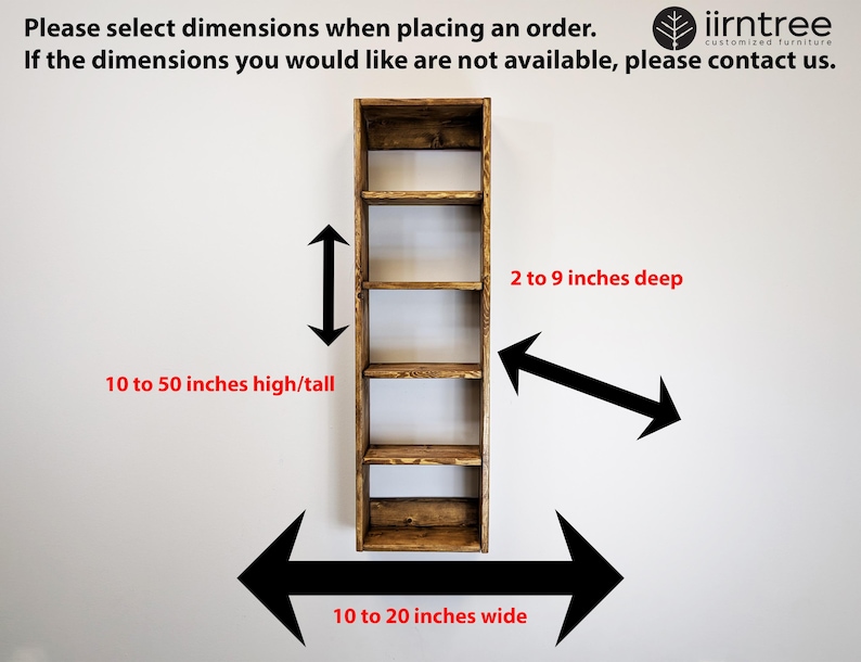 May include: A tall, wooden, open-shelf bookcase with five shelves. The bookcase is brown and has dimensions of 10 to 50 inches high, 2 to 9 inches deep, and 10 to 20 inches wide. Text on the image reads: "Please select dimensions when placing an order."