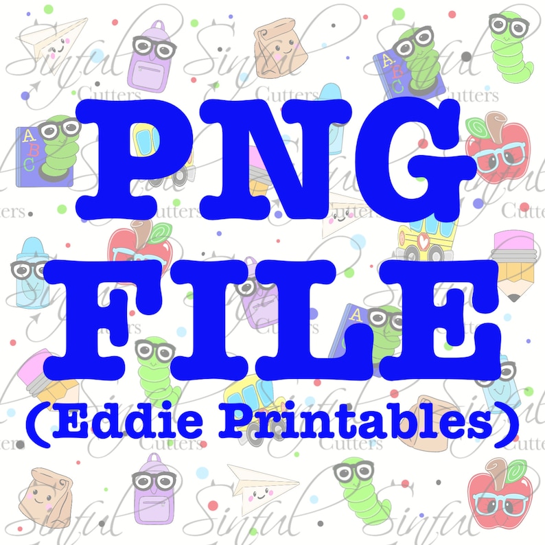May include: Blue text on a white background with a school-themed pattern. The text reads "PNG FILE (Eddie Printables)".