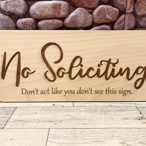 No Soliciting - Don't Act Like You Don't See This Sign - Funny Wood Sign