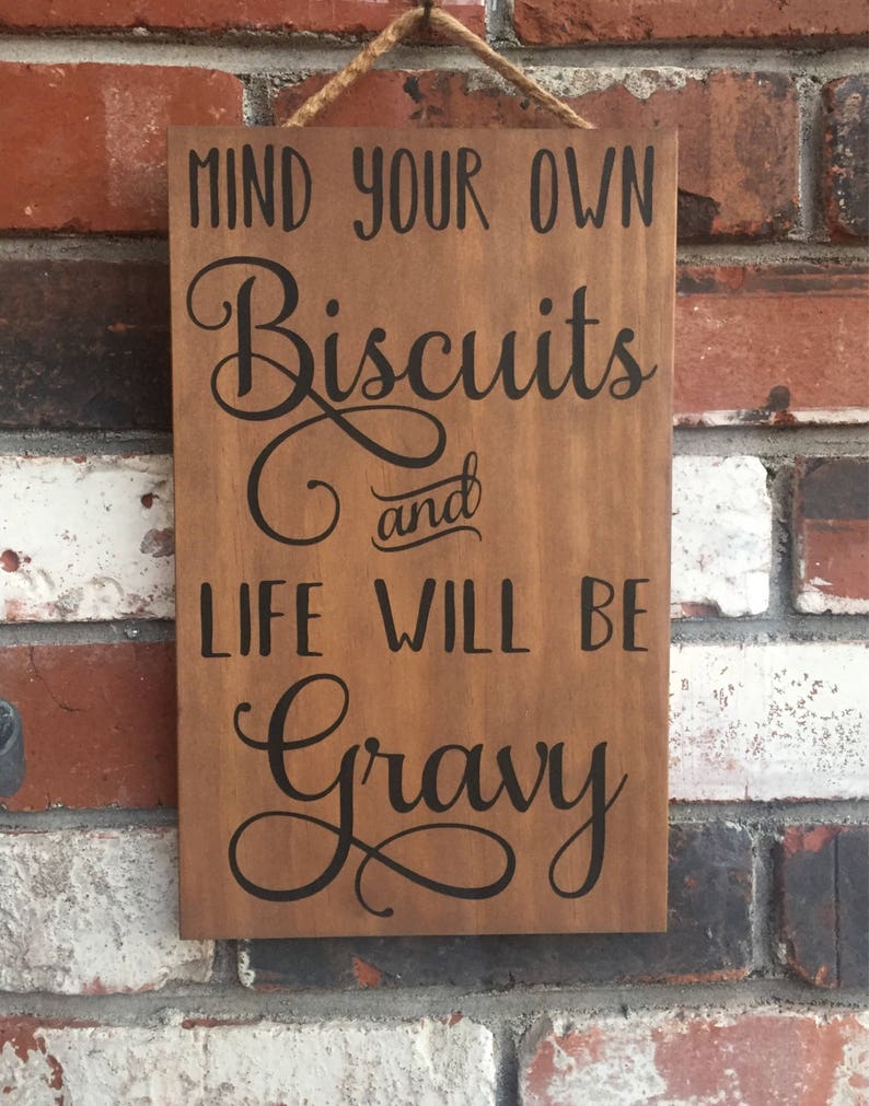 Mind Your Own Biscuits Life Will Be Gravy wood sign rustic Etsy