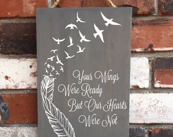 Your Wings Were Ready But Our Hearts Were Not - wood sign - memorial - funeral - mourning loss quotes - my heart was not - variation