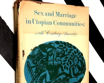 Sex and Marriage in Utopian Communities: Nineteenth-Century America by Raymond Lee Muncy (1973) hardcover book