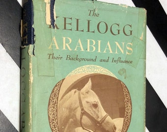 The Kellogg Arabians: Their Background and Influence by Herbert H. Reese (1961) hardcover signed book