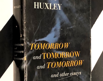 Tomorrow and Tomorrow and Tomorrow and Other Essays by Aldous Huxley (1956) hardcover book