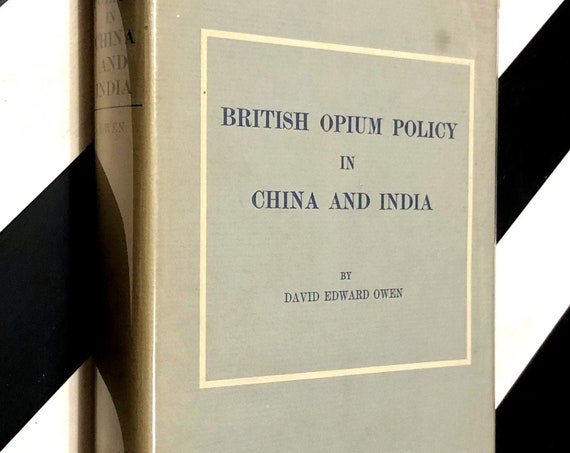 British Opium Policy in China and India by David Edward Owen (1968) hardcover book