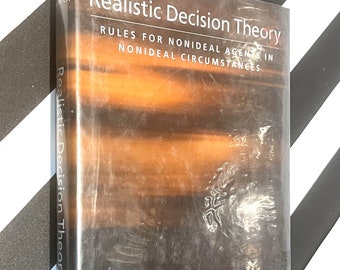 Realistic Decision Theory by Paul Weirich (2004) first edition book