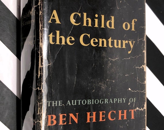 A Child of the Century by Ben Hecht (1954) first edition book