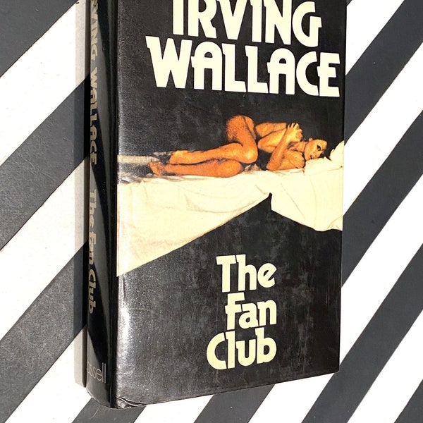 The Fan Club by Irving Wallace (1974) first edition book